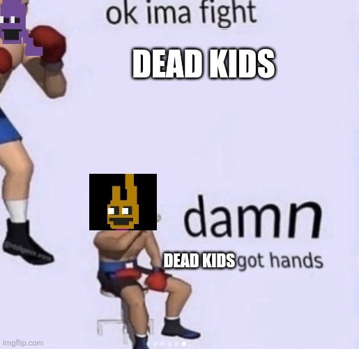 I like bananas | DEAD KIDS; DEAD KIDS | image tagged in funny | made w/ Imgflip meme maker