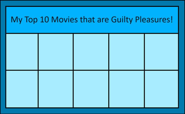 top 10 movies that are guilty pleasures Blank Meme Template
