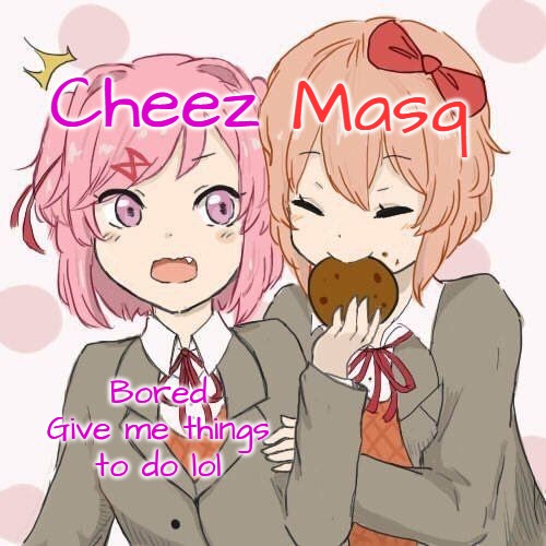 Natsuki + Sayori temp | Bored
Give me things to do lol | image tagged in natsuki sayori temp | made w/ Imgflip meme maker