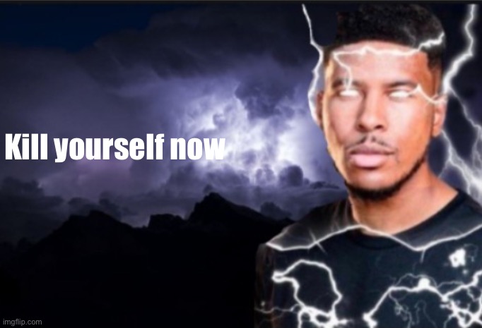 K wodr blank | Kill yourself now | image tagged in k wodr blank | made w/ Imgflip meme maker
