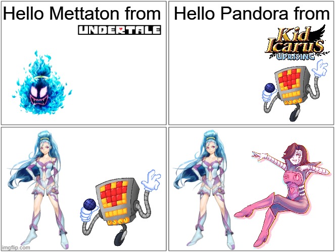 Funny Meme about Amazon Pandora from Kid Icarus Uprising & Mettaton from Undertale | Hello Mettaton from; Hello Pandora from | image tagged in memes,blank comic panel 2x2 | made w/ Imgflip meme maker