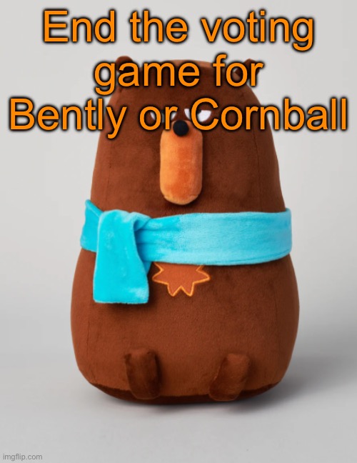Falstaff plush | End the voting game for Bently or Cornball | image tagged in falstaff plush,voting game s14 | made w/ Imgflip meme maker
