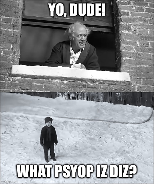 Yo, dude! | YO, DUDE! WHAT PSYOP IZ DIZ? | image tagged in scrooge you boy | made w/ Imgflip meme maker
