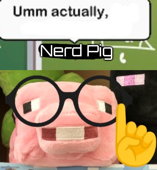 Nerd Pig | made w/ Imgflip meme maker