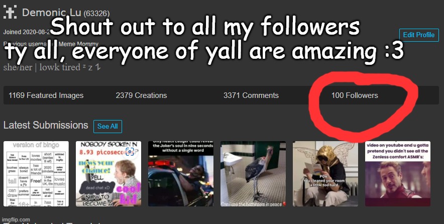 I finally got the big 100! ty guys fr <3 | Shout out to all my followers ty all, everyone of yall are amazing :3 | made w/ Imgflip meme maker