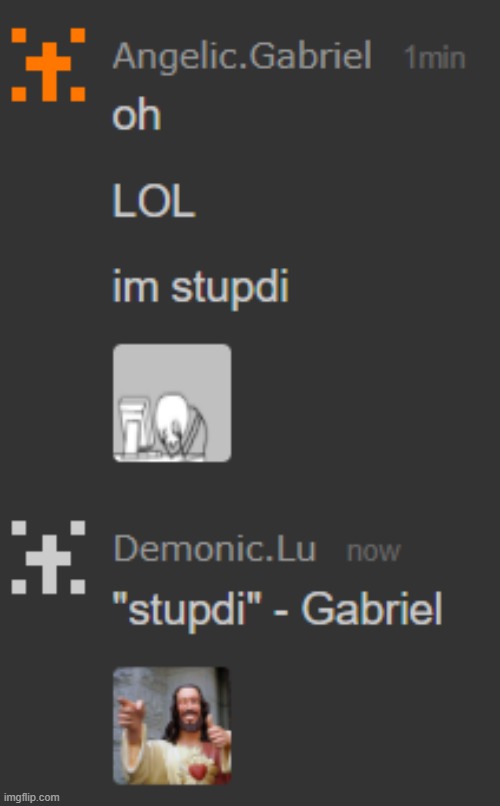 "stupdi" - Gabriel, 2025 | made w/ Imgflip meme maker