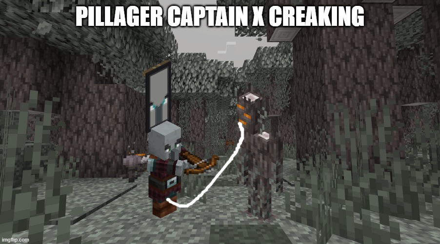 Pale Garden | PILLAGER CAPTAIN X CREAKING | image tagged in pale garden | made w/ Imgflip meme maker