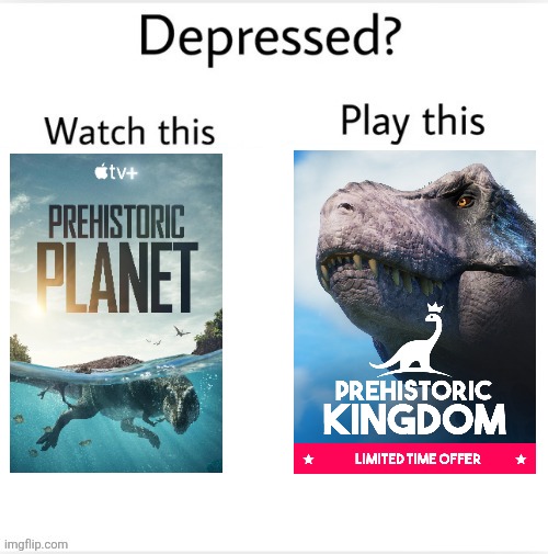 I Love Dinosaurs | image tagged in depressed watch this play this,memes,dinosaurs,relatable memes,funny memes,lol | made w/ Imgflip meme maker