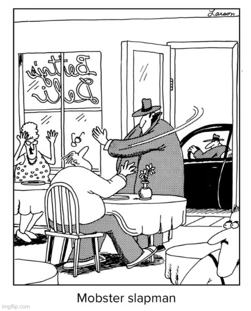 He hadn’t graduated to being a full-fledged hitman yet… | image tagged in the far side,comics,mobster,slapman | made w/ Imgflip meme maker