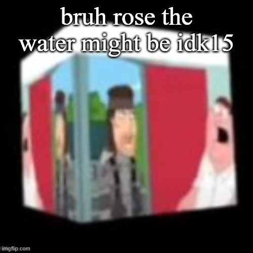 Solid snake family gay | bruh rose the water might be idk15 | image tagged in solid snake family gay | made w/ Imgflip meme maker