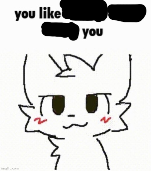 you like kissing boys don't you | image tagged in you like kissing boys don't you | made w/ Imgflip meme maker