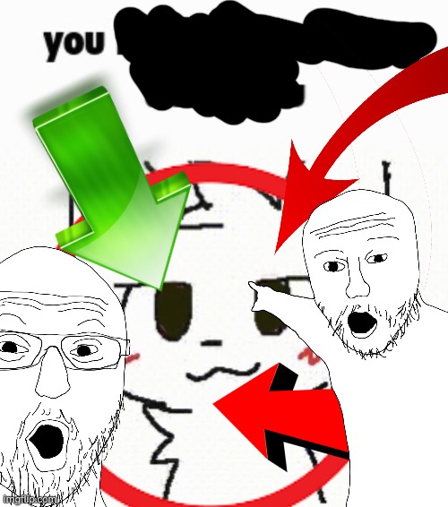 You | made w/ Imgflip meme maker