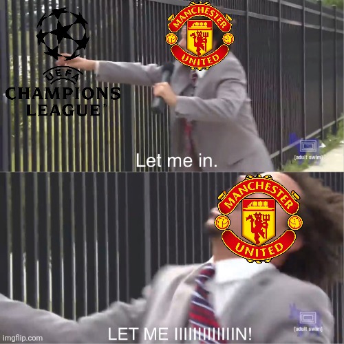 A Villa 2 Man Utd 1. Red Devils are far away from the UCL, Villans are heading towards the title race | image tagged in let me in,aston villa,manchester united,premier league,memes,sports | made w/ Imgflip meme maker