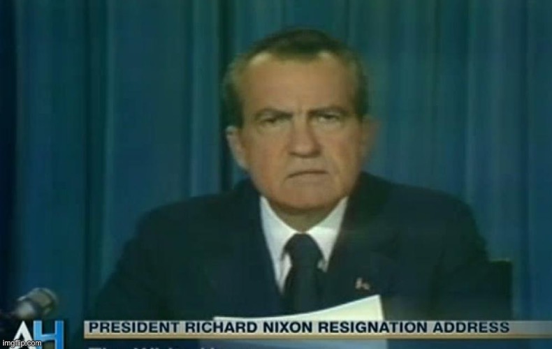 Nixon resigns | image tagged in nixon resigns | made w/ Imgflip meme maker