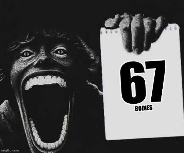 ㅤ | 67; BODIES | image tagged in 67 kid notepad | made w/ Imgflip meme maker