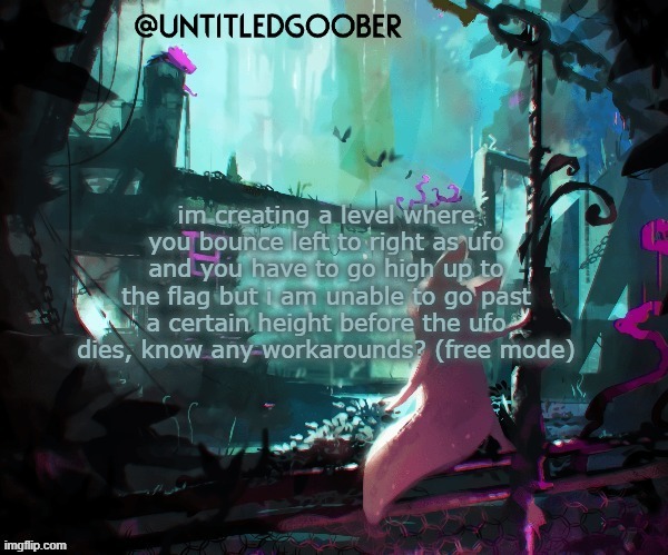 Rain World :) | im creating a level where you bounce left to right as ufo and you have to go high up to the flag but i am unable to go past a certain height before the ufo dies, know any workarounds? (free mode) | image tagged in rain world | made w/ Imgflip meme maker