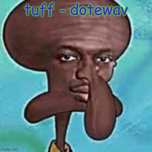 Doo Doo Fart | tuff - dotewav | image tagged in doo doo fart | made w/ Imgflip meme maker