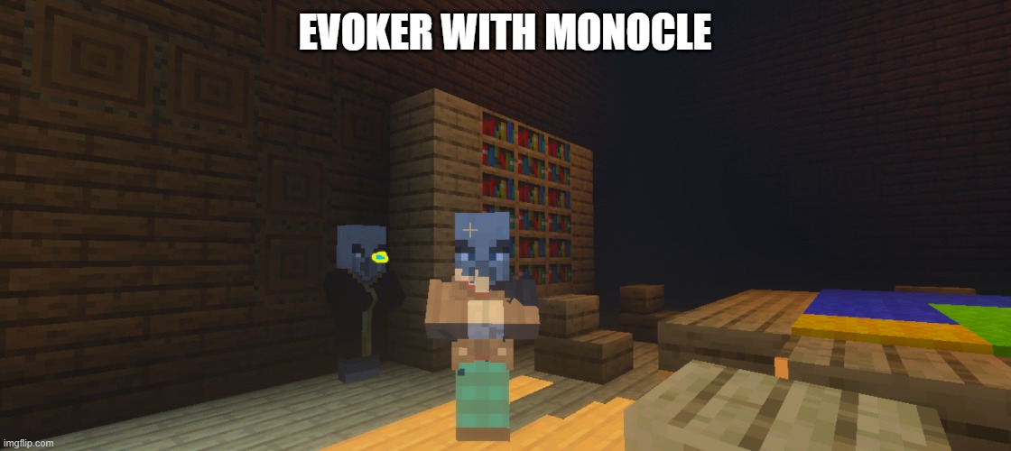 Illagers | EVOKER WITH MONOCLE | image tagged in illagers | made w/ Imgflip meme maker