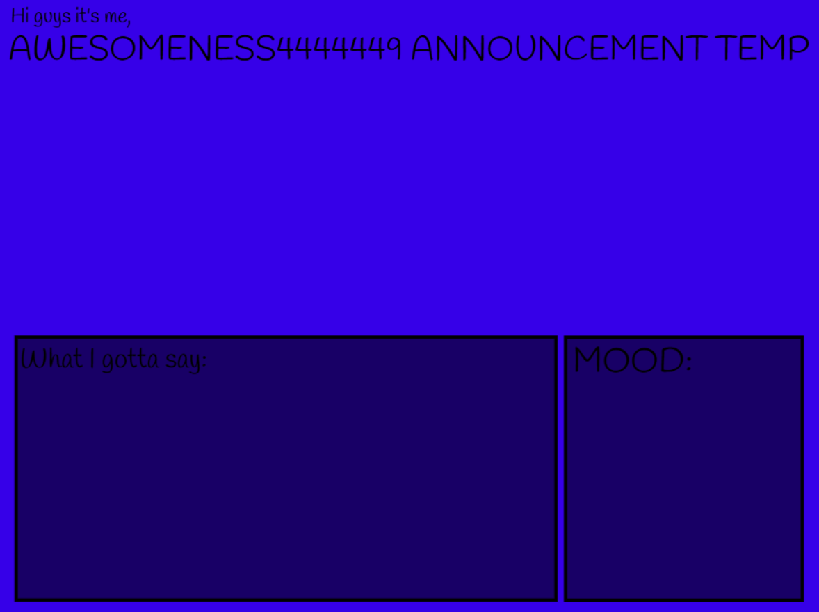High Quality Awesomeness's announcement template Blank Meme Template