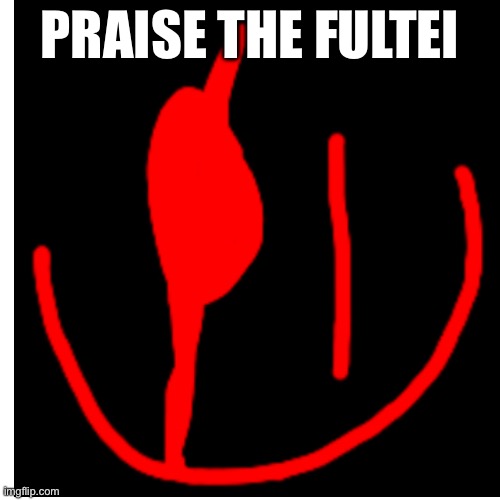 PRAISE THE FULTEI | made w/ Imgflip meme maker