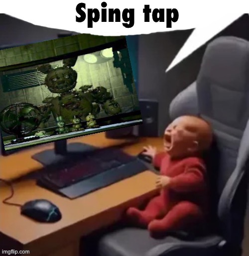 Sping tap | image tagged in sping tap | made w/ Imgflip meme maker