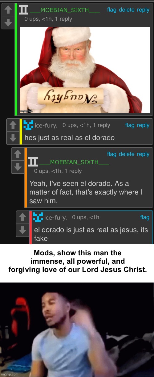 Mods, show this man the immense, all powerful, and forgiving love of our Lord Jesus Christ. | made w/ Imgflip meme maker