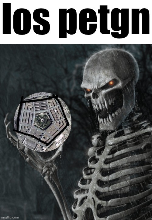 skeleton holding nothing | los petgn | image tagged in skeleton holding nothing | made w/ Imgflip meme maker