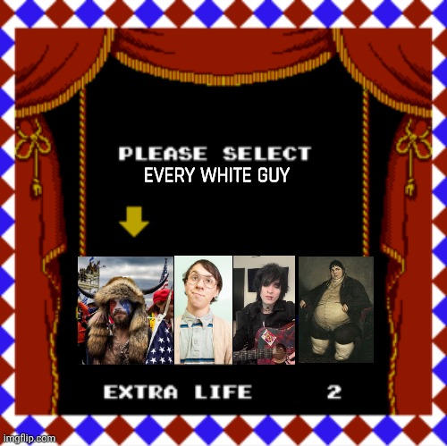 Select Your Character | EVERY WHITE GUY | image tagged in select your character | made w/ Imgflip meme maker