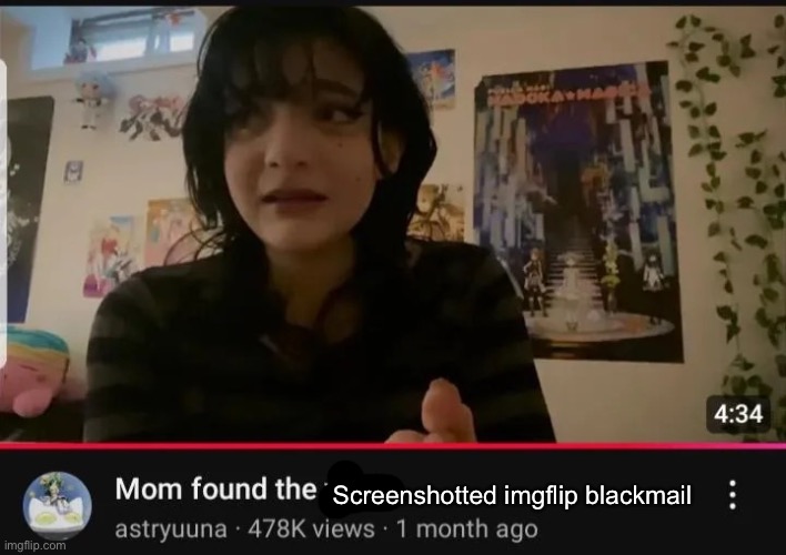. | Screenshotted imgflip blackmail | made w/ Imgflip meme maker