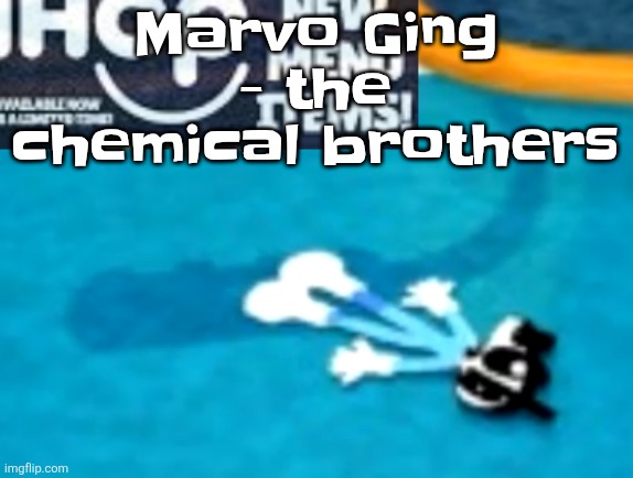 the flattening | Marvo Ging - the chemical brothers | image tagged in the flattening | made w/ Imgflip meme maker