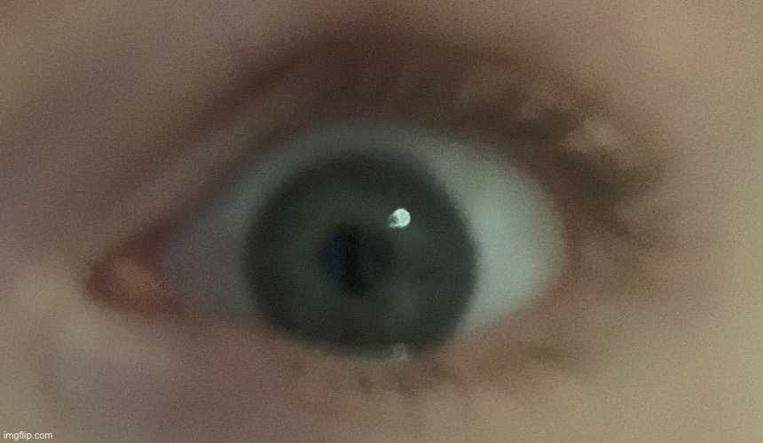 Hey my eye looked bluer yesterday | made w/ Imgflip meme maker
