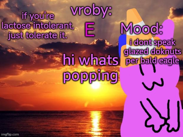 vroby temp cruz ye | i dont speak glazed doknuts per bald eagle; hi whats popping | image tagged in vroby temp cruz ye | made w/ Imgflip meme maker