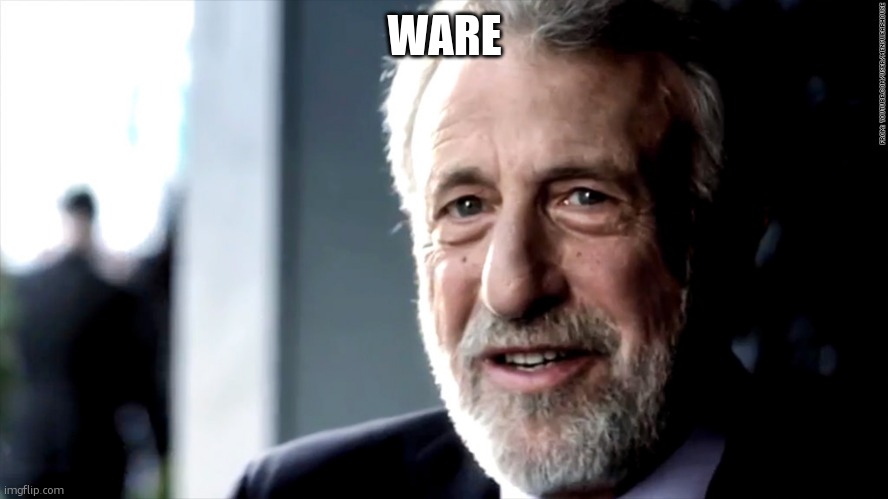 mens warehouse | WARE | image tagged in mens warehouse | made w/ Imgflip meme maker