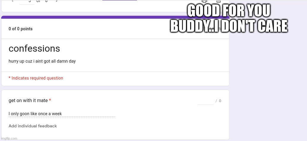 GOOD FOR YOU BUDDY..I DON'T CARE | made w/ Imgflip meme maker