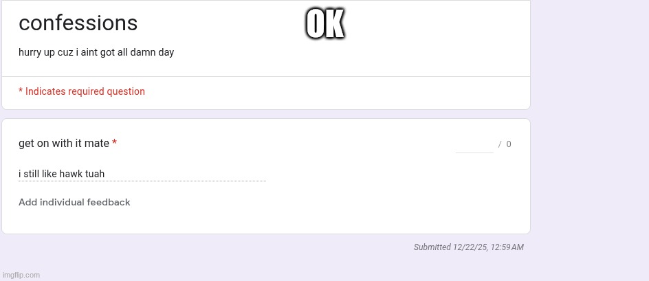 last one for tonight | OK | made w/ Imgflip meme maker