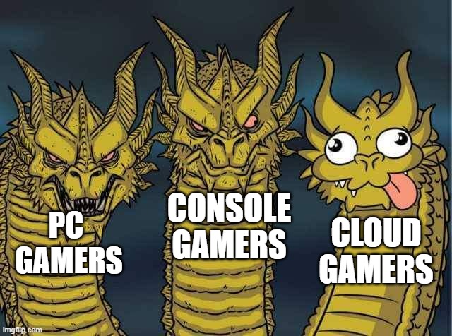 PC and console gamers vs cloud gamers | CONSOLE GAMERS; PC 
GAMERS; CLOUD GAMERS | image tagged in hydra,pc gaming,consoles,gaming | made w/ Imgflip meme maker