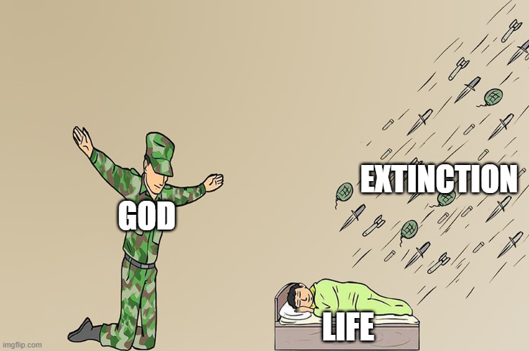 Soldier not protecting child | EXTINCTION; GOD; LIFE | image tagged in soldier not protecting child | made w/ Imgflip meme maker