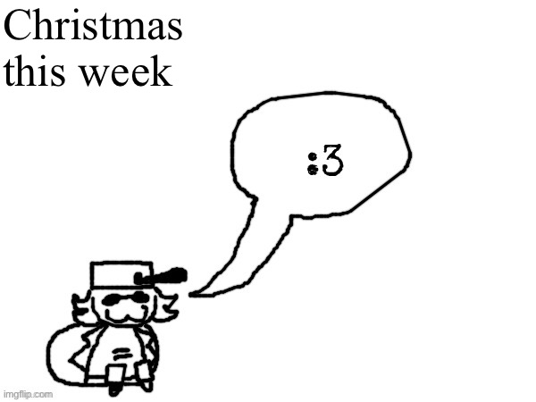 Holiday !!! | Christmas this week | image tagged in ducc-the-ultimate's creature announcement temp | made w/ Imgflip meme maker
