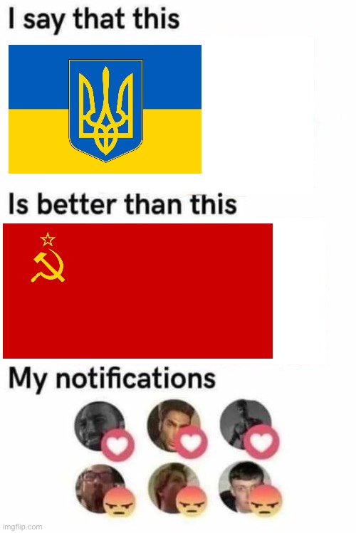 Ukraine >>>>> USSR | image tagged in i say that this is better than this,ukraine,soviet union,communism,ussr | made w/ Imgflip meme maker