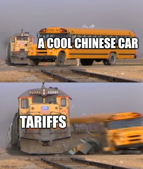 A train hitting a school bus | A COOL CHINESE CAR; TARIFFS | image tagged in a train hitting a school bus | made w/ Imgflip meme maker