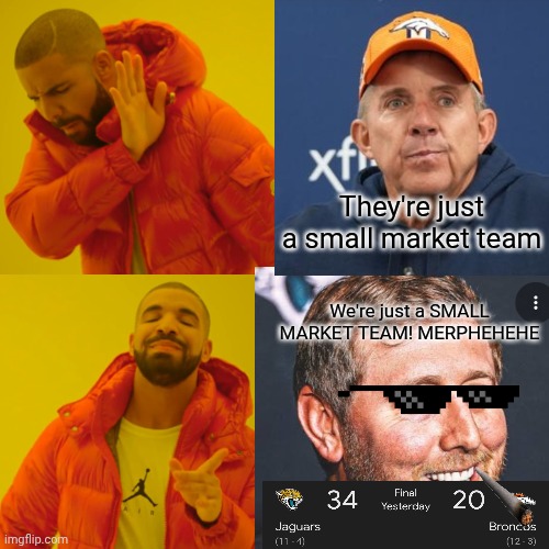 Drake Hotline Bling Meme | They're just a small market team; We're just a SMALL MARKET TEAM! MERPHEHEHE | image tagged in memes,drake hotline bling | made w/ Imgflip meme maker