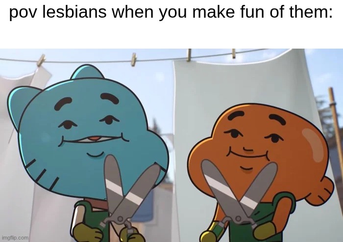 scissor power | pov lesbians when you make fun of them: | image tagged in lost privileges,scissors | made w/ Imgflip meme maker