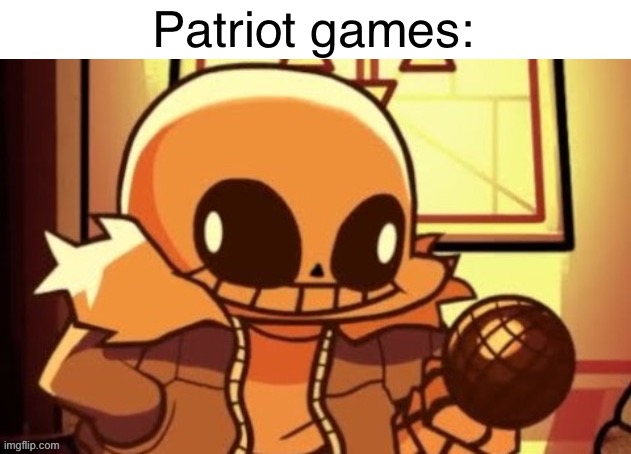 goofy ahh snas | Patriot games: | image tagged in goofy ahh snas | made w/ Imgflip meme maker