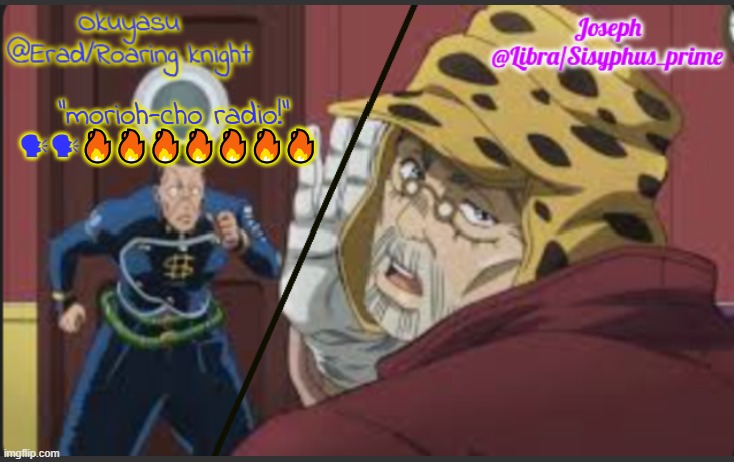 Erad and Libra JJBA shared temp | "morioh-cho radio!" 🗣🗣🔥🔥🔥🔥🔥🔥🔥 | image tagged in erad and libra jjba shared temp | made w/ Imgflip meme maker