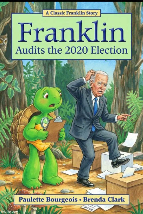 Franklin audits 2020 elections | image tagged in franklin,2020 elections | made w/ Imgflip meme maker