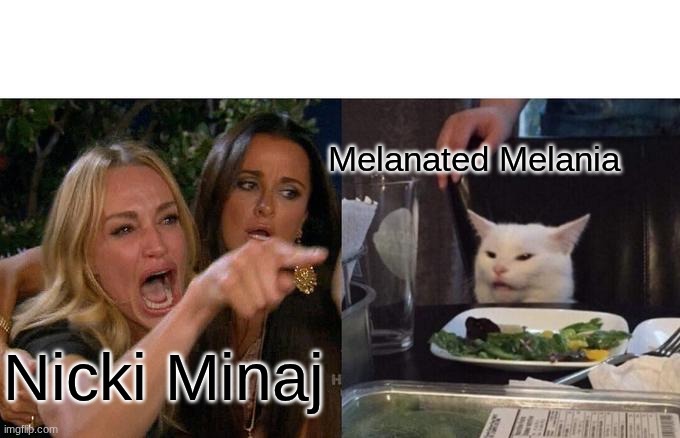 Woman Yelling At Cat | Melanated Melania; Nicki Minaj | image tagged in memes,woman yelling at cat | made w/ Imgflip meme maker