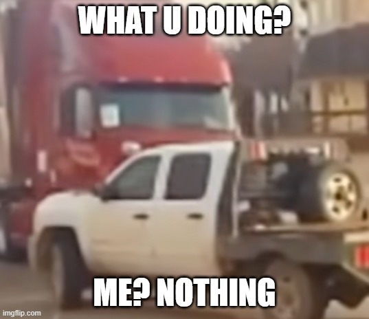 What u doing? | WHAT U DOING? ME? NOTHING | image tagged in crash | made w/ Imgflip meme maker