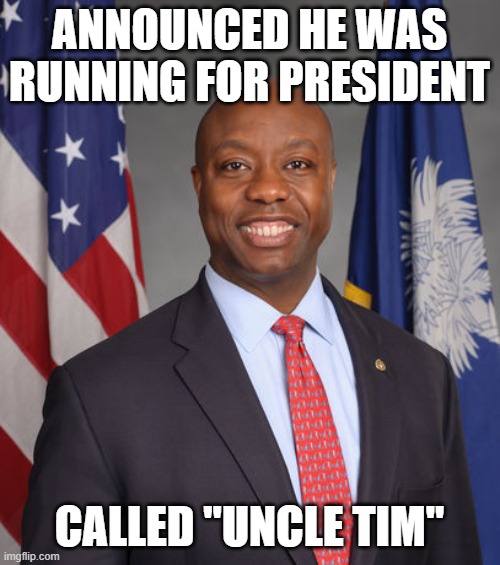 Senator Tim Scott - American Hero | ANNOUNCED HE WAS RUNNING FOR PRESIDENT CALLED "UNCLE TIM" | image tagged in senator tim scott - american hero | made w/ Imgflip meme maker