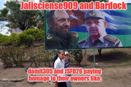 Jalisciense909 and Bardock damit305 and JSFD26 paying homage to their owners like: | made w/ Imgflip meme maker