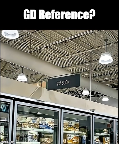 GD Reference? | made w/ Imgflip meme maker